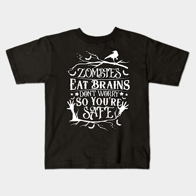 Zombies Eat Brains So don't worry You are Safe Kids T-Shirt by badrianovic